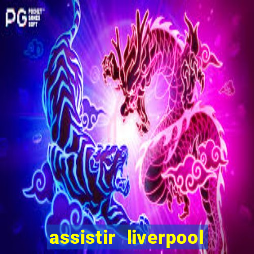 assistir liverpool x manchester city ao vivo futemax